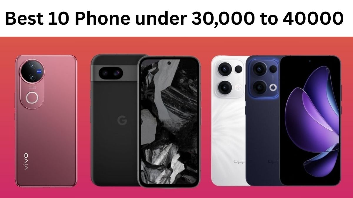Best 10 Phone under 30,000 to 40000